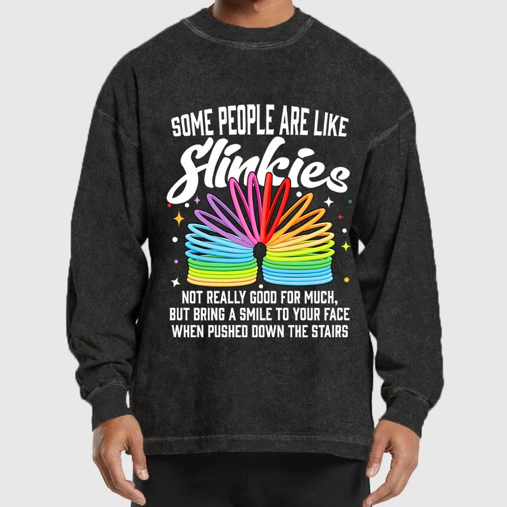 Some People Are Like Slinkies Washed Long Sleeve Tee