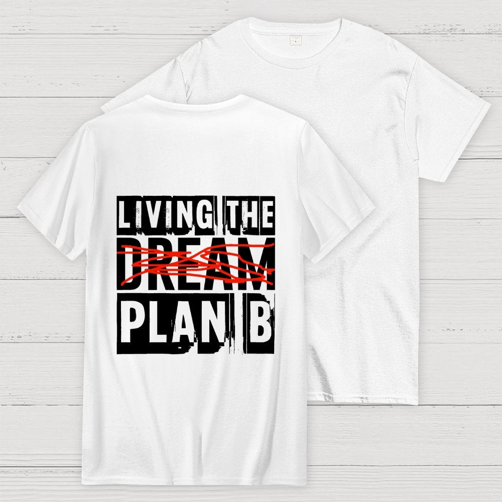 Living The Plan B Front And Back Printing Geek T-Shirt