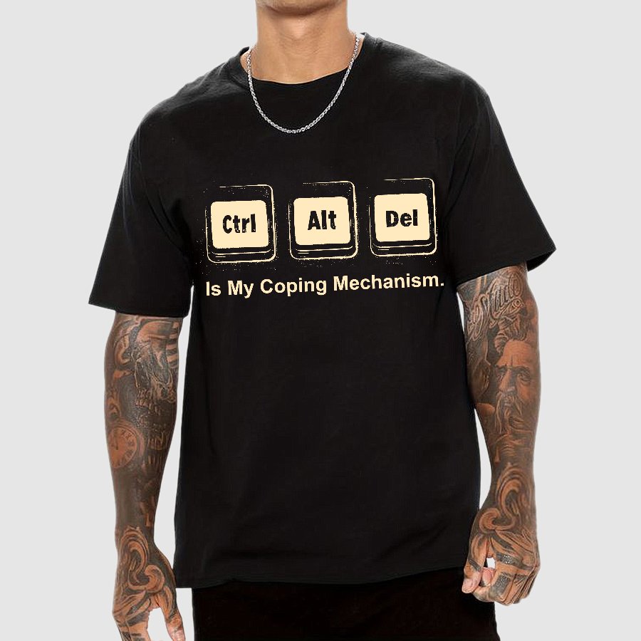 Ctrl + Alt + Del Is My Coping Mechanism Funny Geek T-Shirt