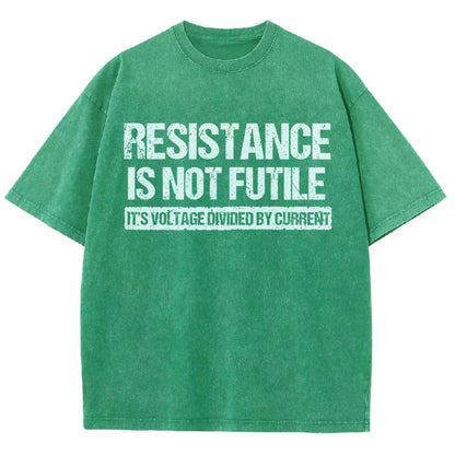 Resistance Is Not Futile  It's Voltage Divided By Current - Science Pun Vintage Distressed T-shirt