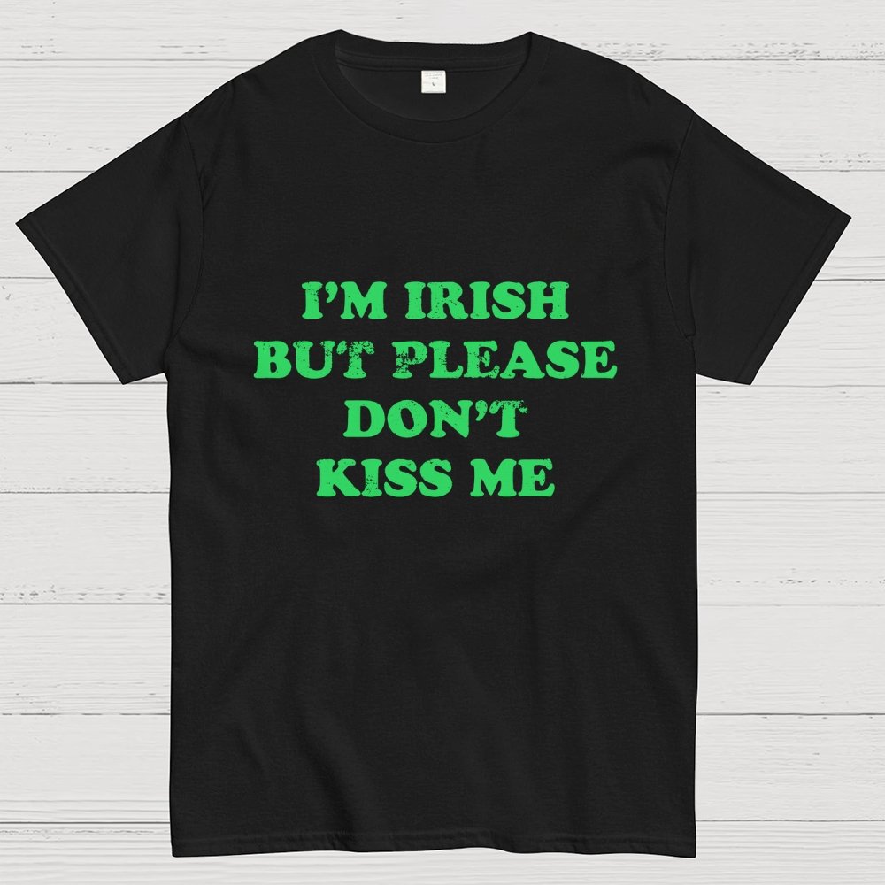 I'm Irish Don't Kiss Me Geek T-Shirt