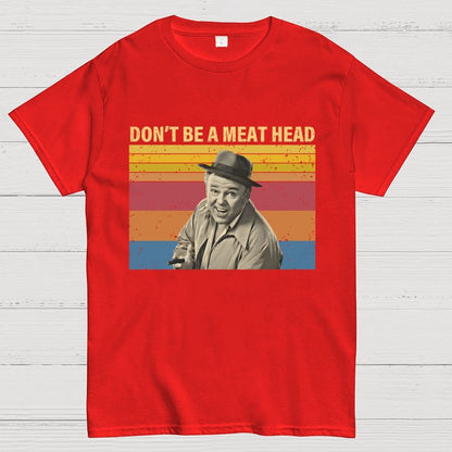 Don’t Be A Meat Head Geek T-Shirt