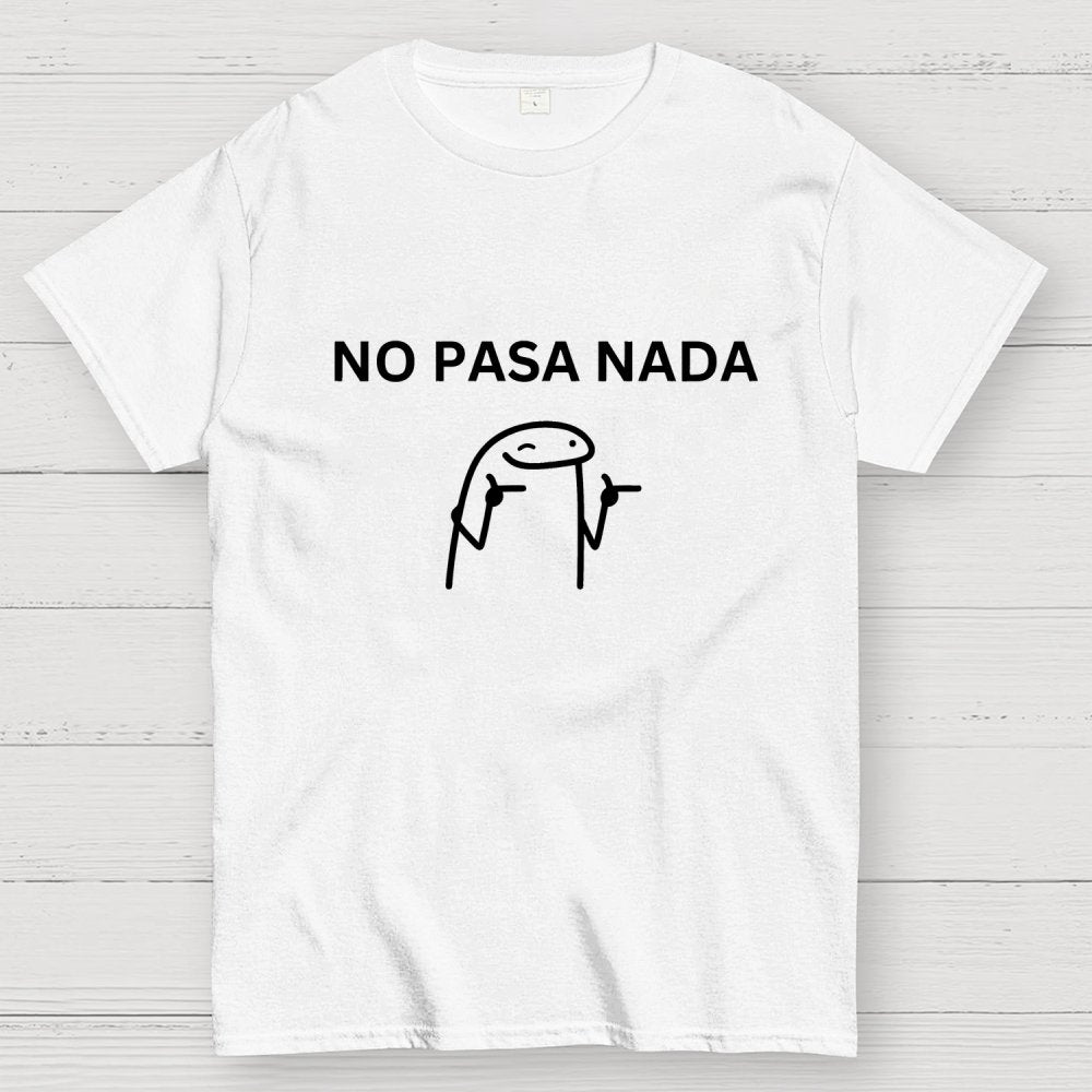 No Pasa Nada Geek T-Shirt