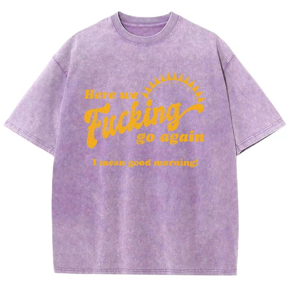 Here We Go Again Funny Sarcastic Vintage Distressed T-shirt