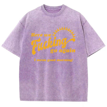 Here We Go Again Funny Sarcastic Vintage Distressed T-shirt