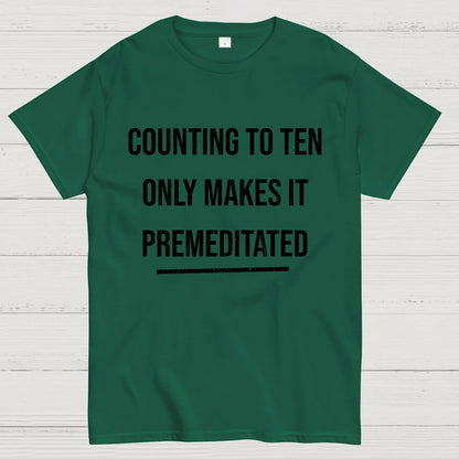 Counting To Ten, Only Makes It Premeditated Geeky T-Shirt