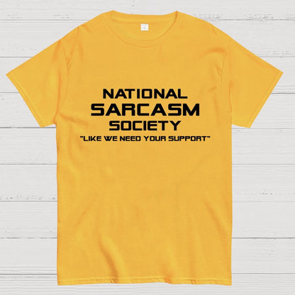 National Sarcasm Society Like We Need Your Support  Geek T-Shirt