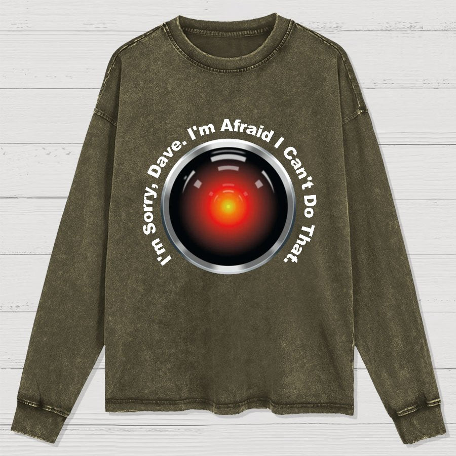HAL Sorry Dave Quote  I‘m Afraid I Can't Do That Washed Long Sleeve Tee
