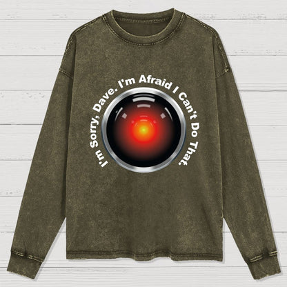 HAL Sorry Dave Quote  I‘m Afraid I Can't Do That Washed Long Sleeve Tee