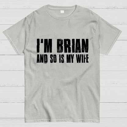 Im Brian And So Is My Wife Geek T-Shirt 2511000706
