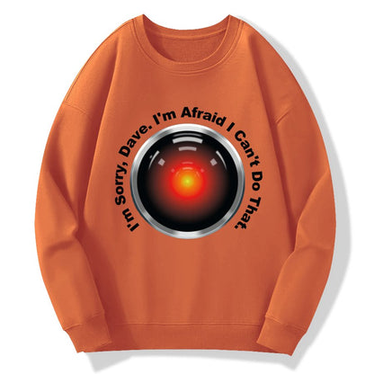 HAL Sorry Dave Quote  I‘m Afraid I Can't Do That Geek Cotton Sweatshirt