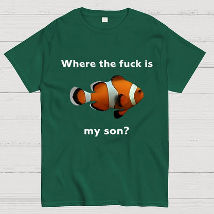 Where the f*ck is my son? Geek T-Shirt