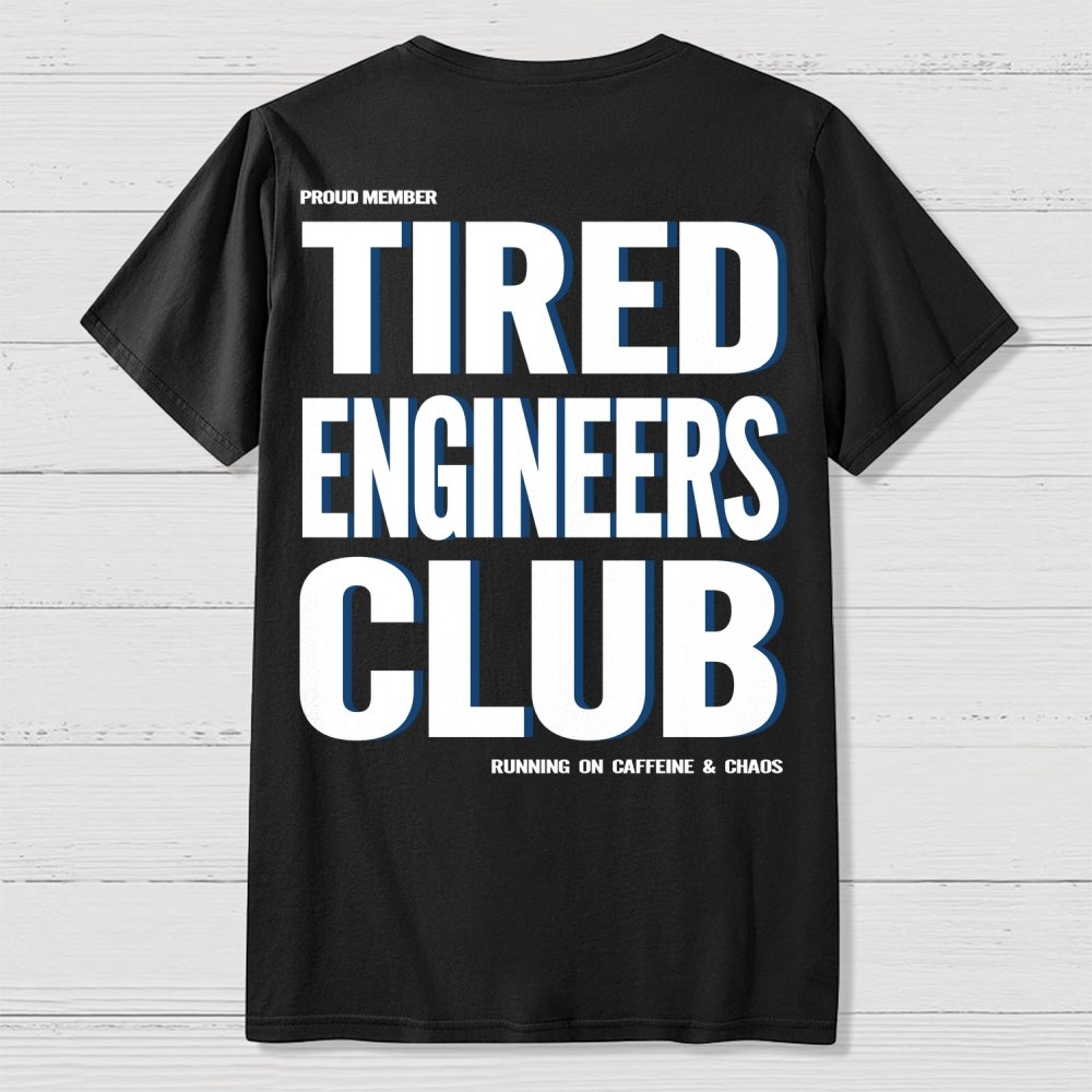 Tired Engineers Club Front And Back Printing Geek T-Shirt