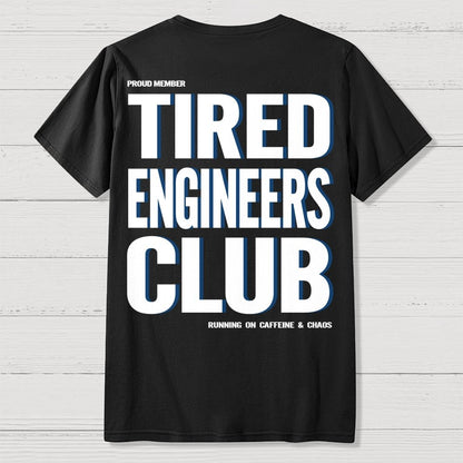 Tired Engineers Club Front And Back Printing Geek T-Shirt