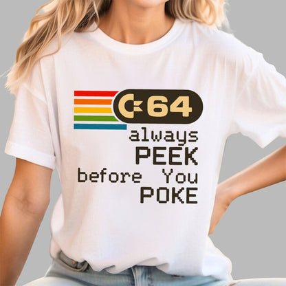 C-64 - PEEK before you POKE Geek T-Shirt