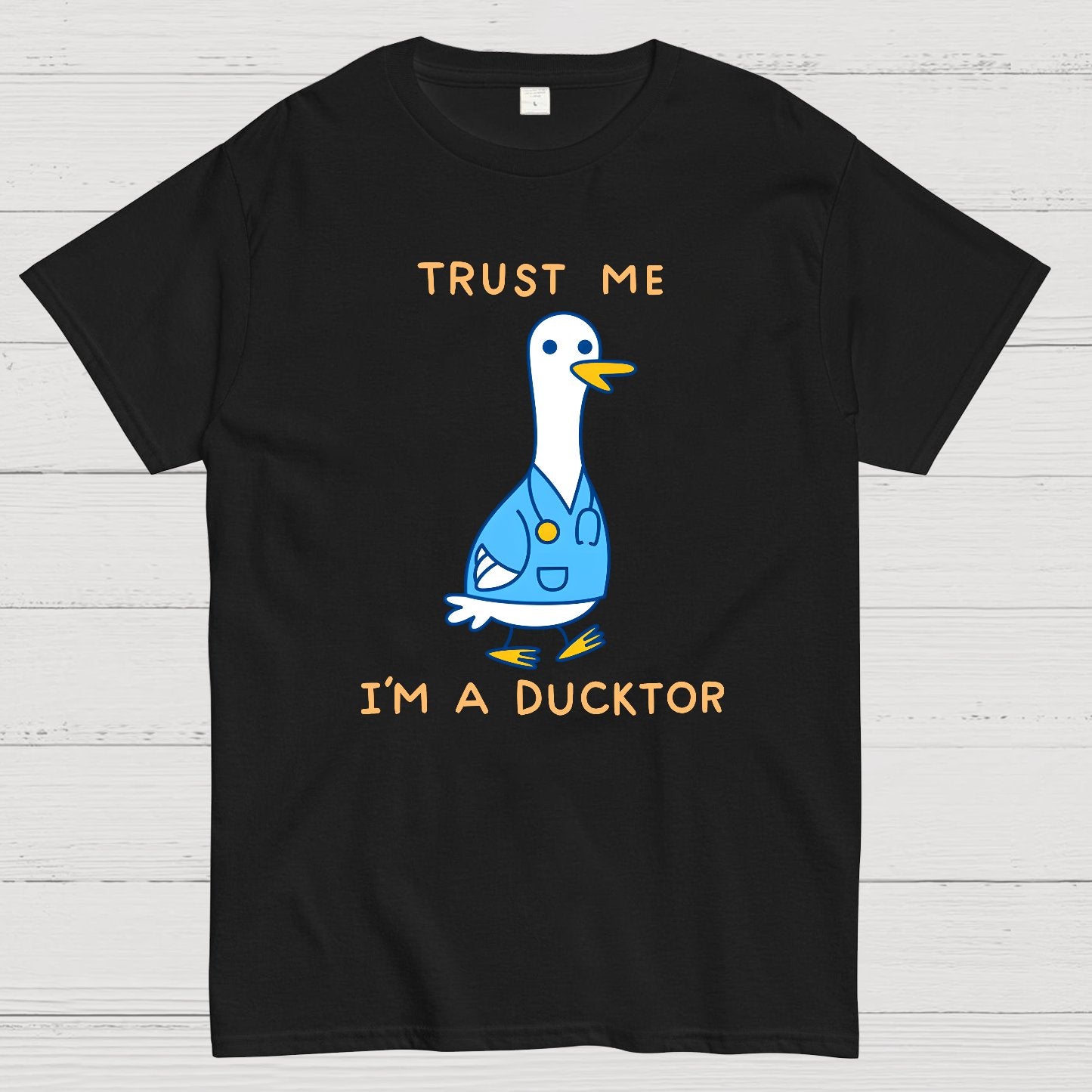 Trust Me ，I'm A Ducktor Funny Sarcasm Geek T-Shirt