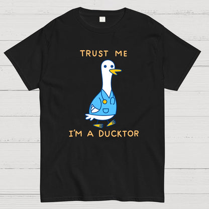 Trust Me ，I'm A Ducktor Funny Sarcasm Geek T-Shirt