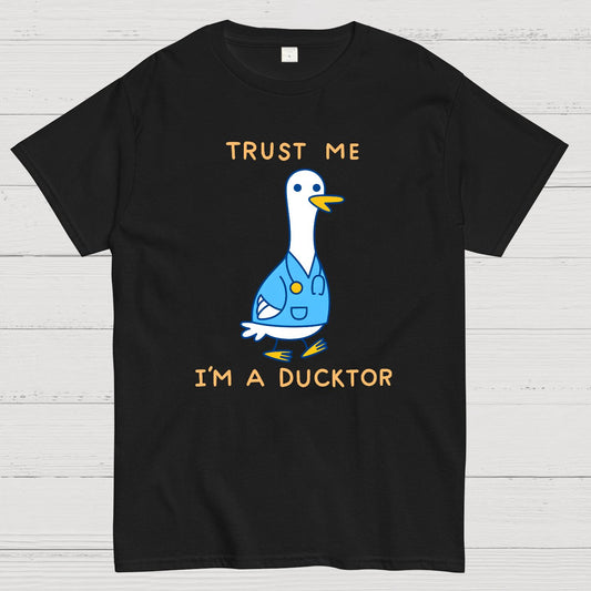 Trust Me ，I'm A Ducktor Funny Sarcasm Geek T-Shirt