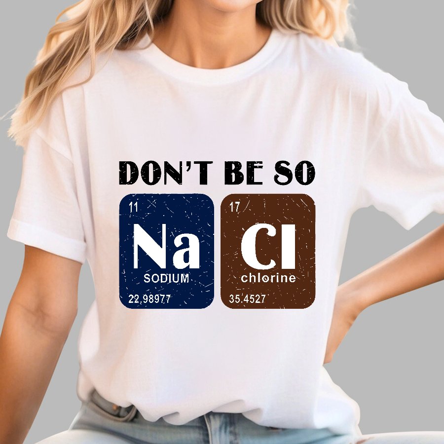 Scientist Chemistry Don't Be so NACI Geek T-Shirt