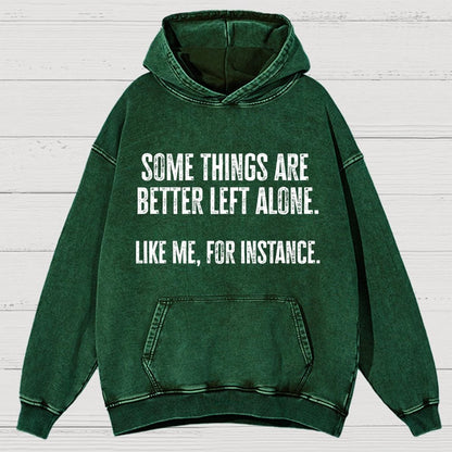 Some Things Are Better Left Alone Like Me For Instance Vintage Distressed Hoodie