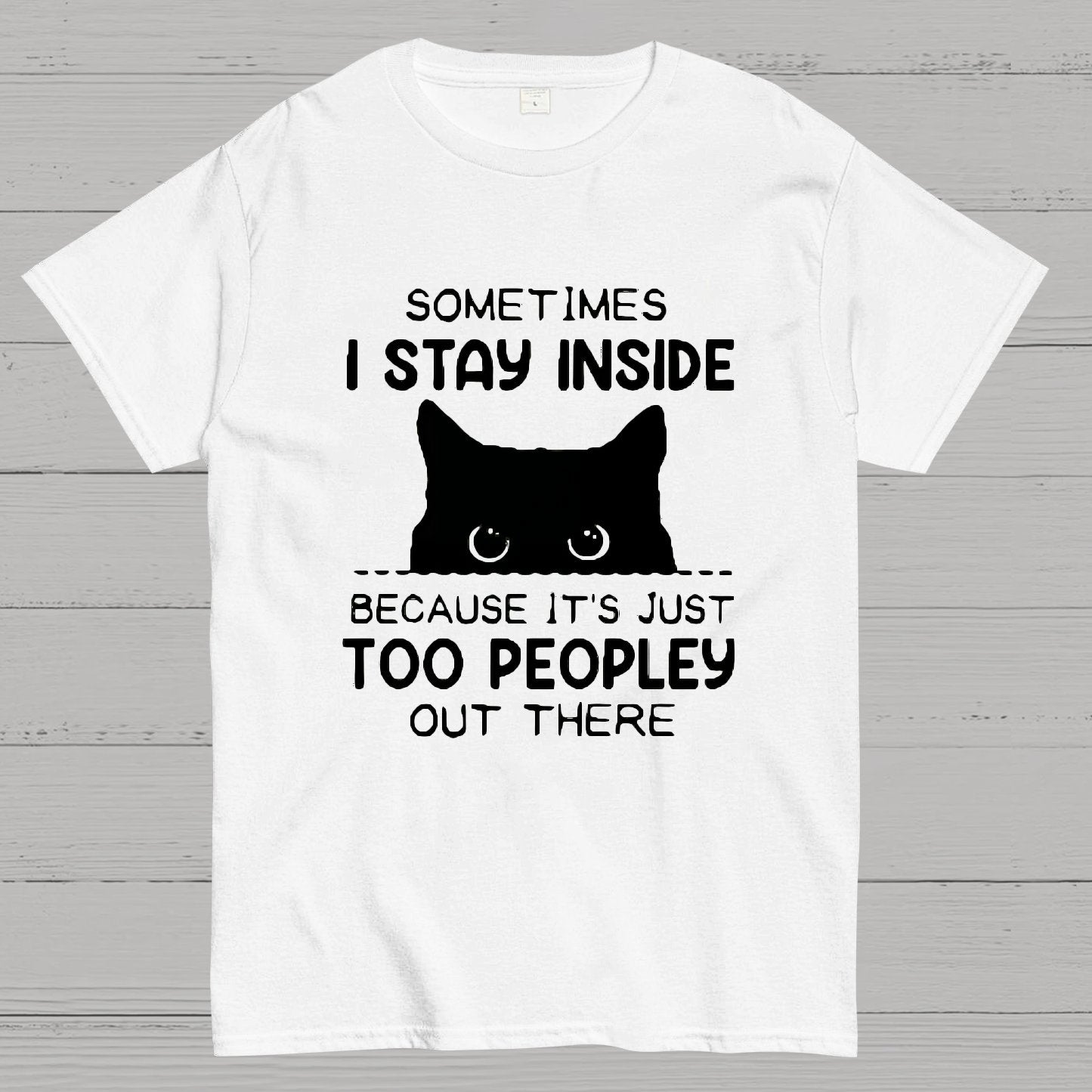 Sometimes I Stay Inside Because It's Just Too People Out There Geeky T-Shirt