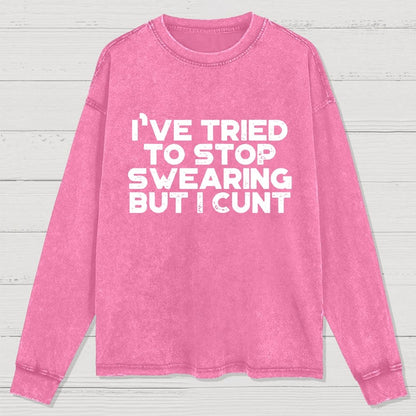 I've Tried To Stop Swearing But I Cunt Sunset  Washed Long Sleeve Tee