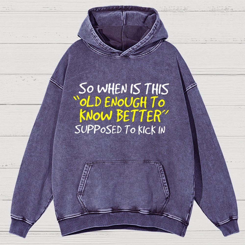 So When Is This Old Enough To Know Better Supposed To Kick In Vintage Distressed Hoodie