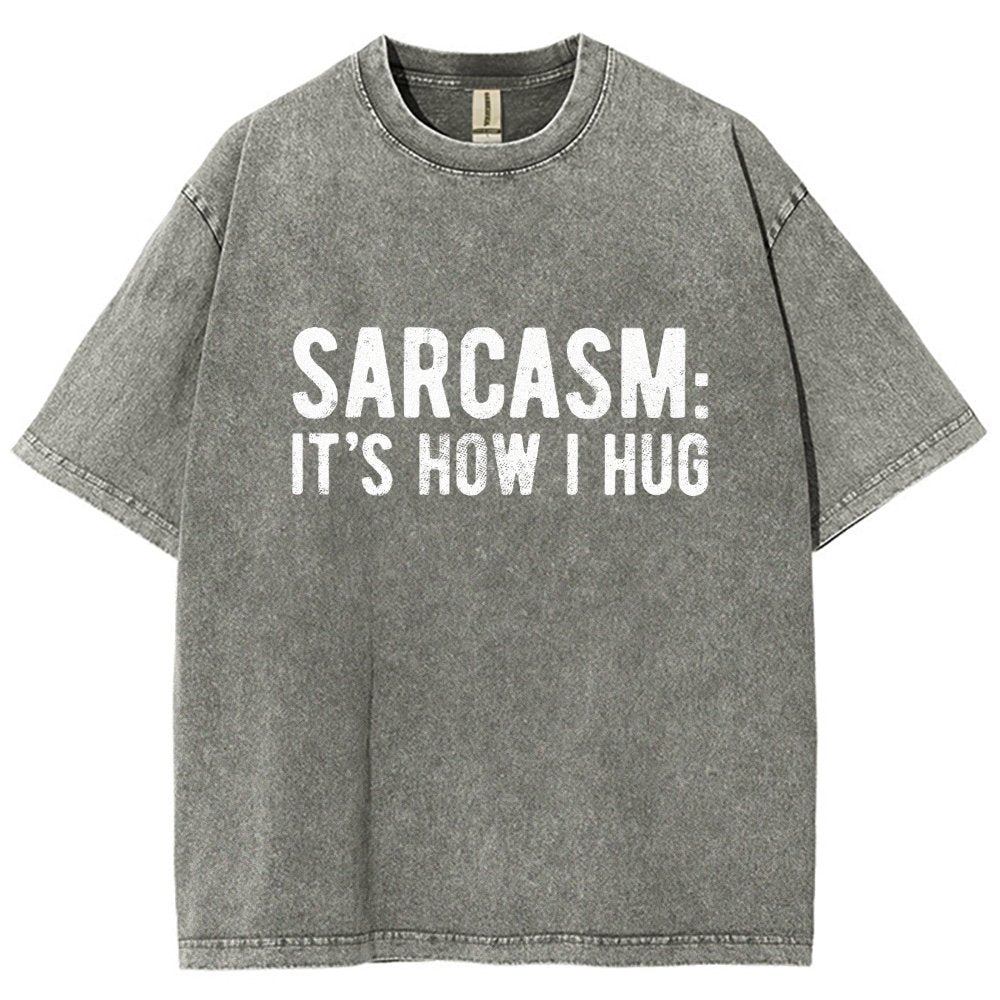 Sarcasm It's How I Hug Vintage Distressed T-shirt