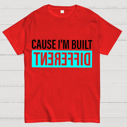 Cause I'm Built Different Geek T-Shirt