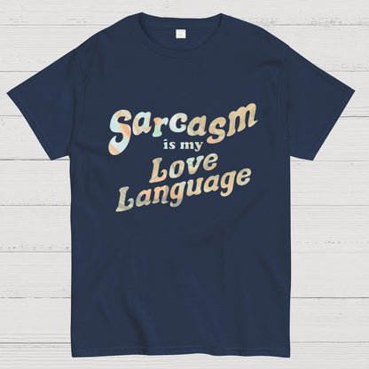Sarcasm Is My Love Language Geeky T-Shirt