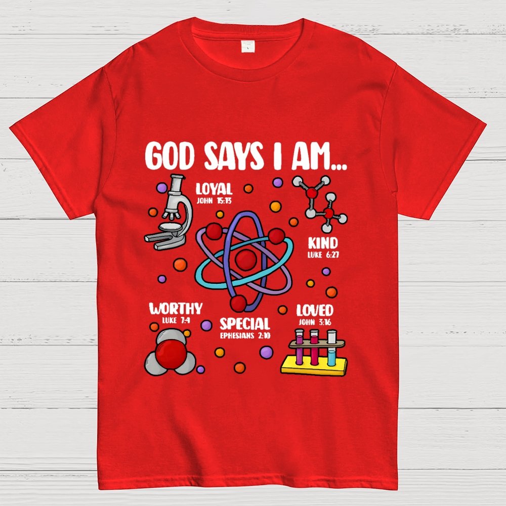 God Says I Am loved Kind Special Worthy Science Unisex Geek T-Shirt