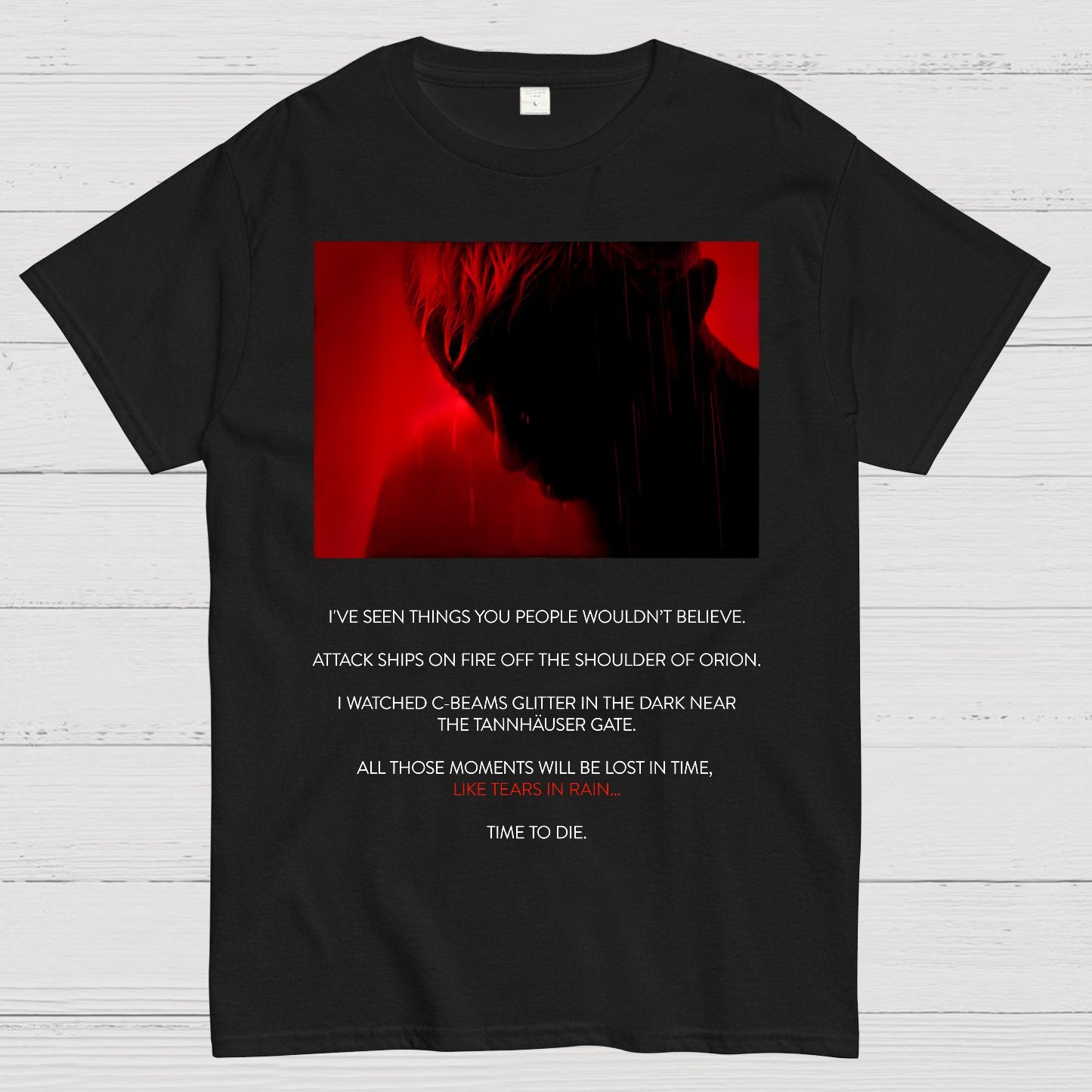 Tears in Rain-Tears in Red-Time to Die Geek T-Shirt