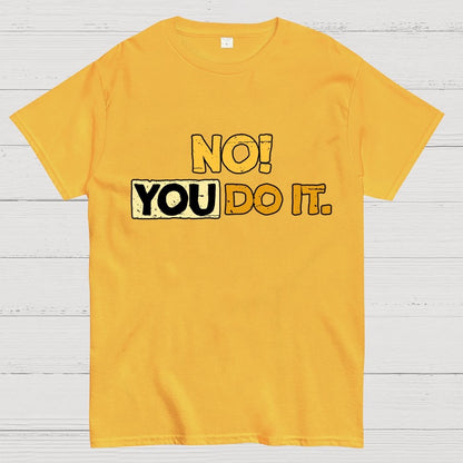 No! You Do it! Geek T-Shirt