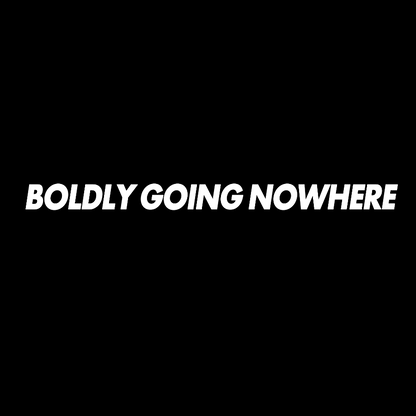 Adventurously Going Nowhere Funny Sarcasm Geek T-Shirt