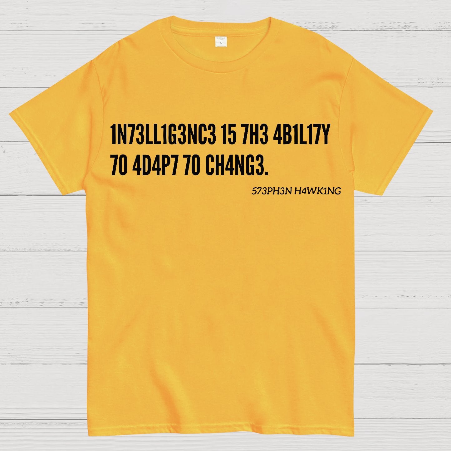 Intelligence Is The Ability To Adapt To Change, Stephen Hawking Quote Geek T-Shirt