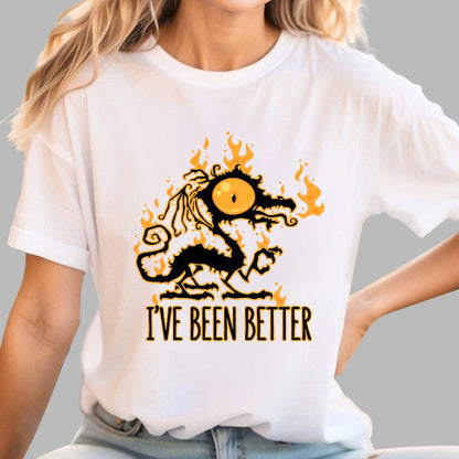 I've Been Better Scorched Crispy Dragon Geek T-Shirt