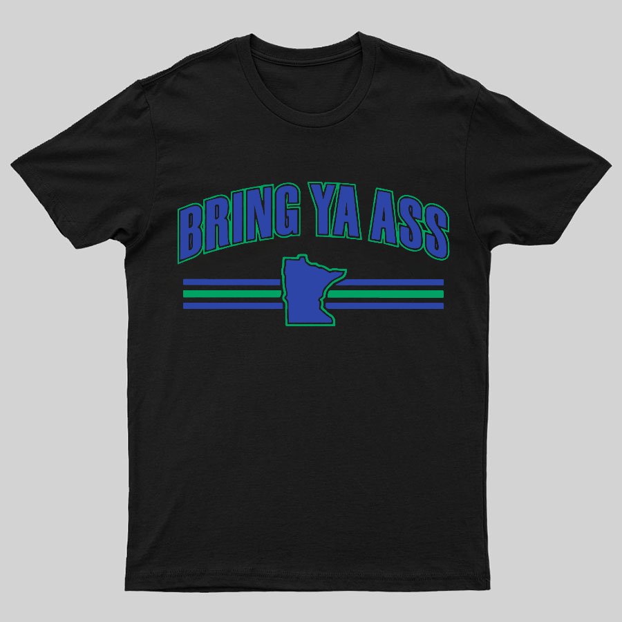 Bring Ya Ass To Minnesota Geeky T-Shirt