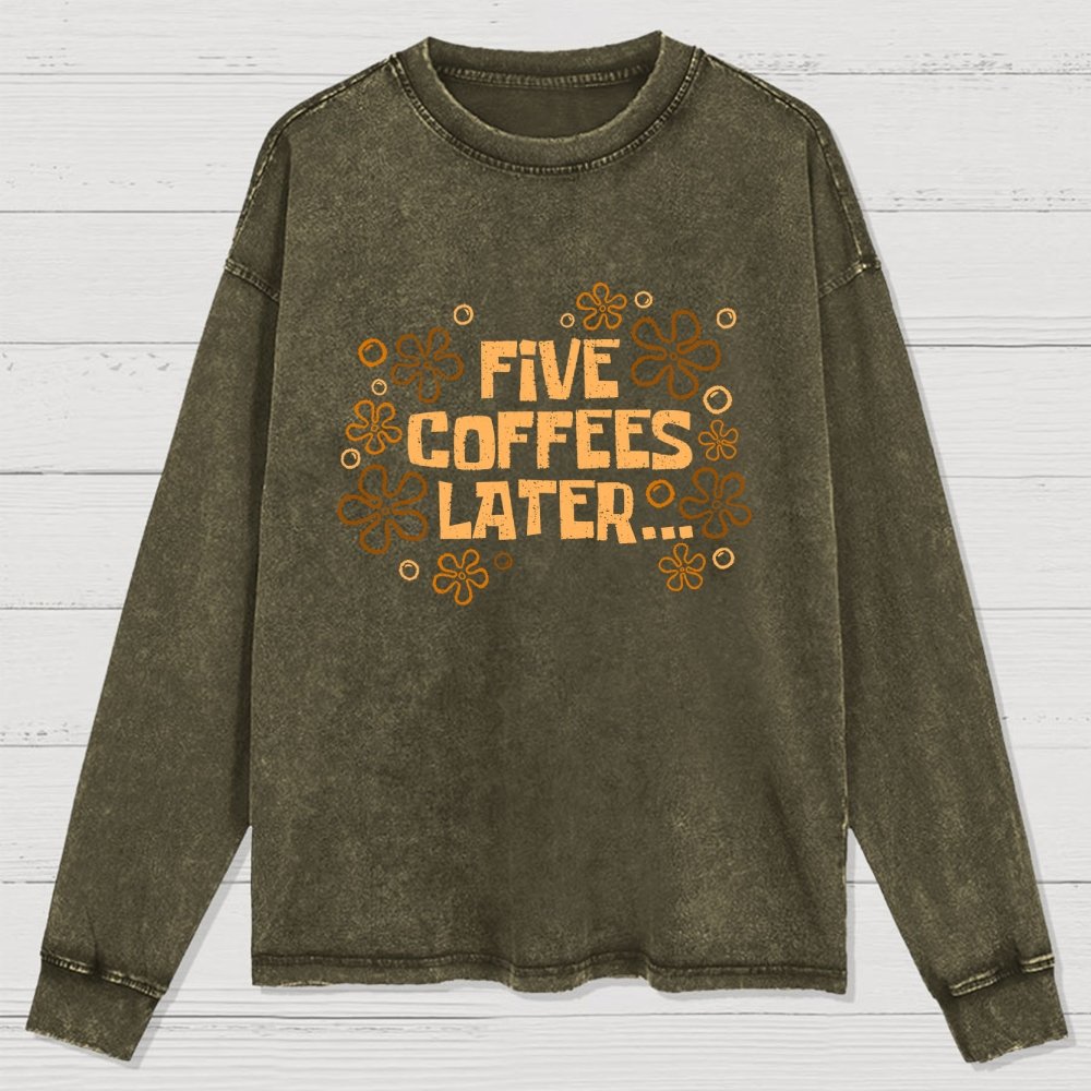 Five Coffee Later Washed Long Sleeve Tee
