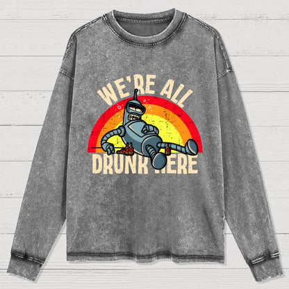 We're All Drunk Here Washed Long Sleeve Tee
