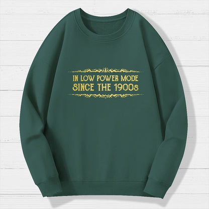 In Low Power Mode Since the 1900s Geek Cotton Sweatshirt