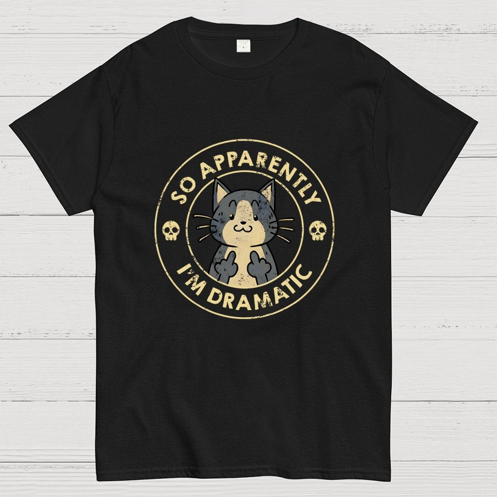 So Apparently I'm Dramatic - Cat Geek T-Shirt