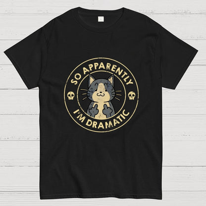 So Apparently I'm Dramatic - Cat Geek T-Shirt