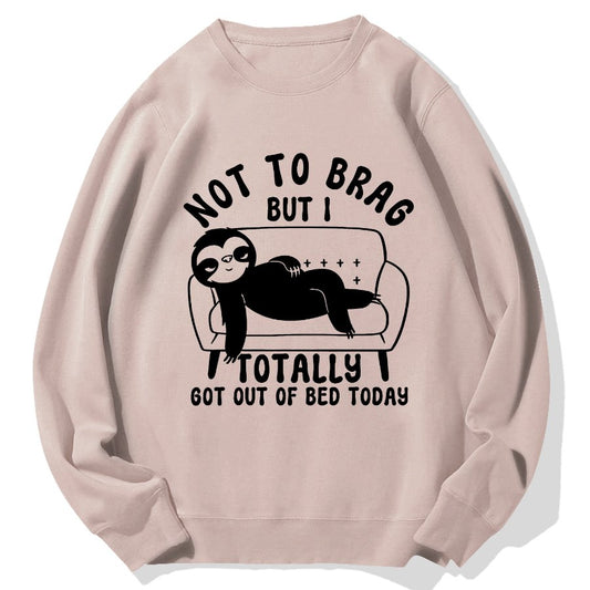 Not To Brag Funny Sloth Sarcastic Saying Witty Clever Humor Sloth Geek Cotton Sweatshirt