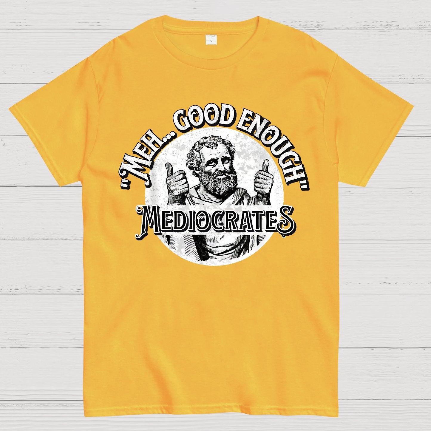 Mediocrates eh Good Enough Geek T-Shirt