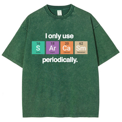 I Only Use Sarcasm Periodically - Funny Chemistry Science Vintage Distressed T-shirt