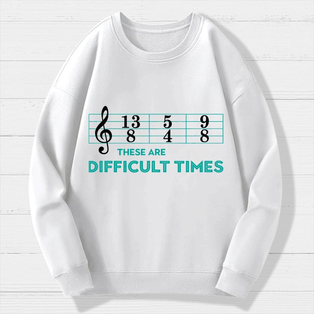 Musician Sheet Music These Are Difficult Times Geek Cotton Sweatshirt