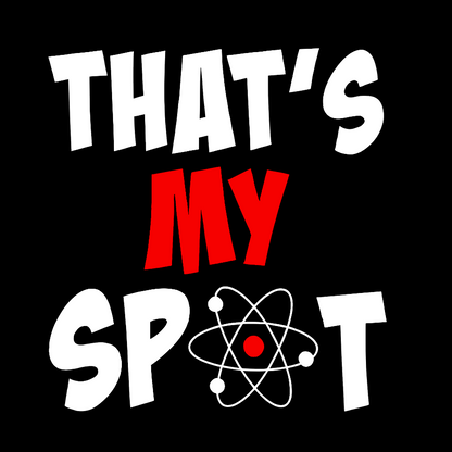 That's My Spot Geek T-Shirt