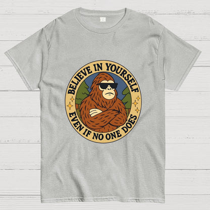 Believe In Yourself - Bigfoot Geek T-Shirt