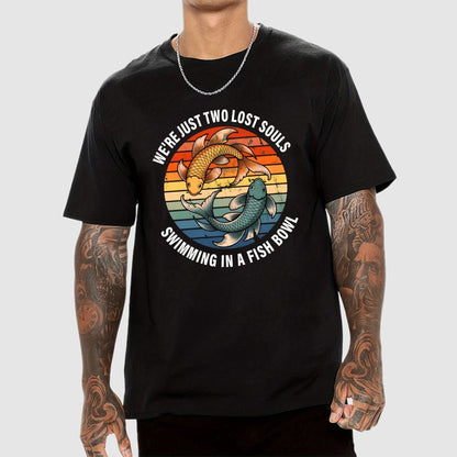 We're Just Two Lost Souls Swimming In A Fish Bowl Geek T-Shirt