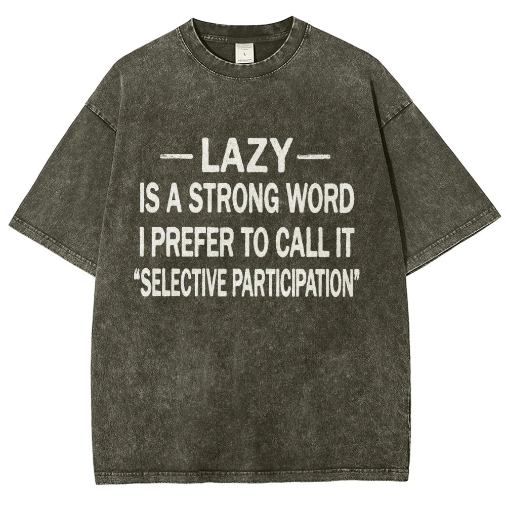 -Lazy-Is A Strong Word I Prefer To Call It Selective ParticipationVintage Distressed T-shirt